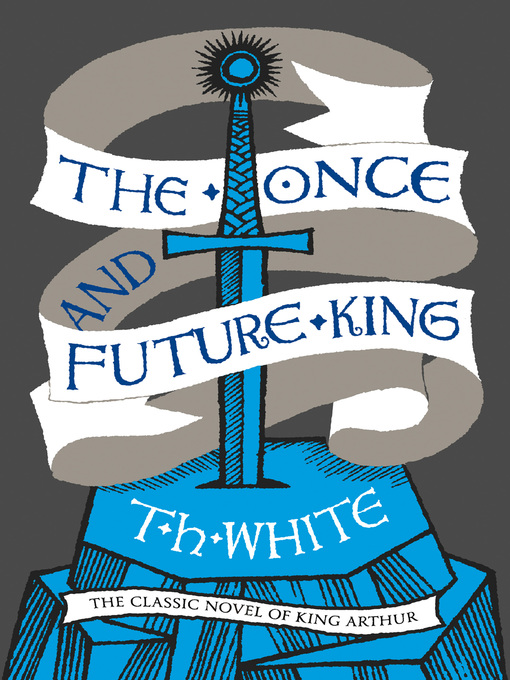 Title details for The Once and Future King by T. H. White - Available